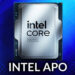 Intel’s APO Tool: Next Update Due This Quarter